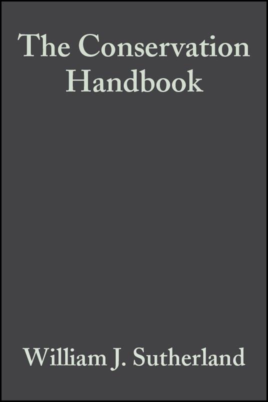 The Conservation Handbook: Research, Management and Policy - William J. Sutherland - cover