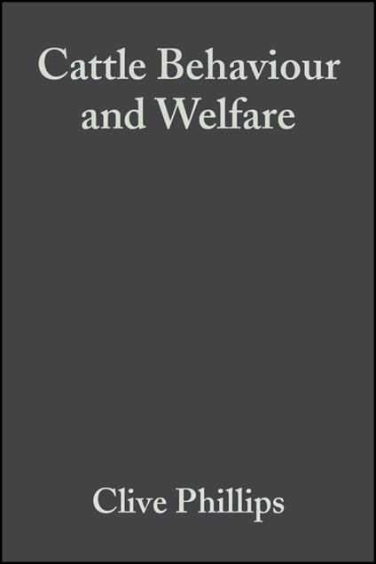 Cattle Behaviour and Welfare - Clive Phillips - cover