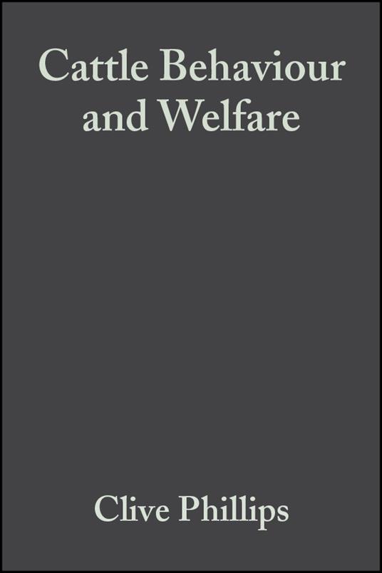 Cattle Behaviour and Welfare - Clive Phillips - cover