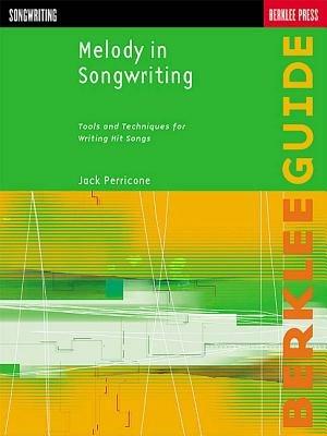 Melody in Songwriting: Tools and Techniques for Writing Hit Songs - Jack Perricone - cover