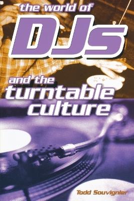 The World of DJs and the Turntable Culture - cover