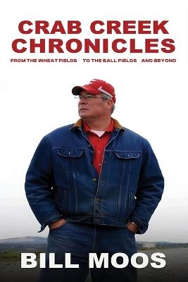 Crab Creek Chronicles: From the Wheat Fields to the Ball Fields and Beyond - Bill Moos - cover