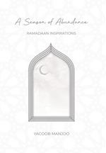 A Season of Abundance: Ramadaan Inspirations