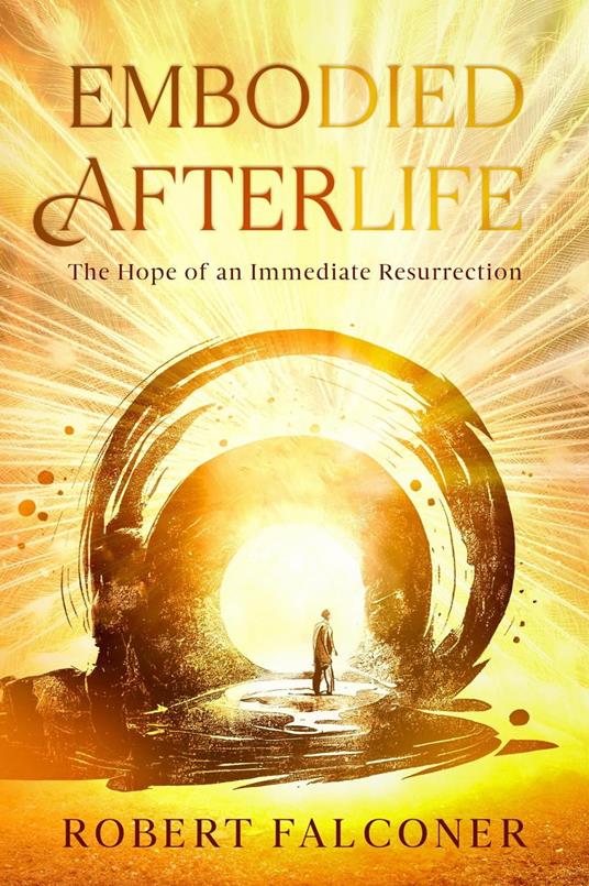 Embodied Afterlife: The Hope of an Immediate Resurrection