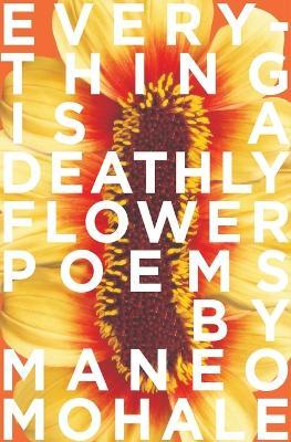 Everything Is A Deathly Flower - Maneo Mohale - cover