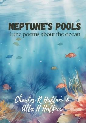 Neptune's Pools - Alta H Haffner,Charles R Haffner - cover