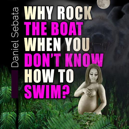 Why Rock The Boat When You Don't Know How To Swim?