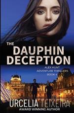 The DAUPHIN DECEPTION: An ALEX HUNT Adventure Thriller