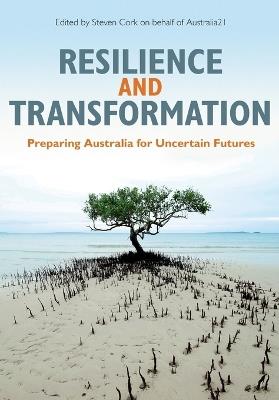 Resilience and Transformation: Preparing Australia for Uncertain Futures - Steven Cork - cover