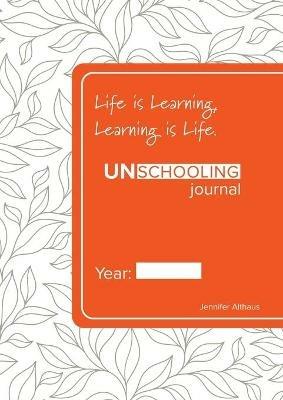 UnSchooling Journal - Jennifer Althaus - cover