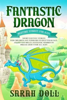 Fantastic Dragon: Bedtime Stories for Kids - Sarah Doll - cover