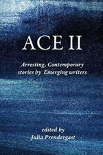 Ace II: Arresting Contemporary stories by Emerging writers