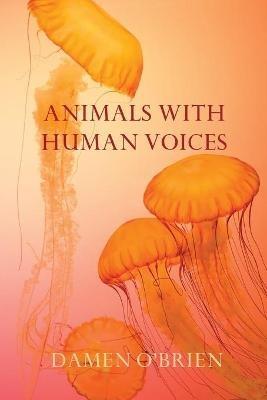 Animals with Human Voices - Damen O'Brien - cover