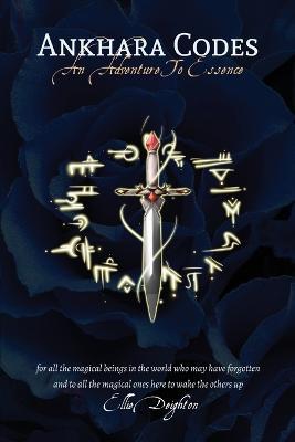 Ankhara Codes: An Adventure To Essence - Ellie A Deighton - cover