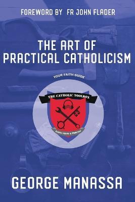 The Art of Practical Catholicism - George Manassa - cover