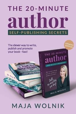 The 20-Minute Author Self-Publishing Secrets: The clever way to write, publish and promote your book - fast. - Maja Wolnik - cover