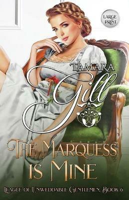 The Marquess is Mine: Large Print - Tamara Gill - cover