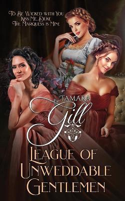 League of Unweddable Gentlemen: Books 4-6 - Tamara Gill - cover