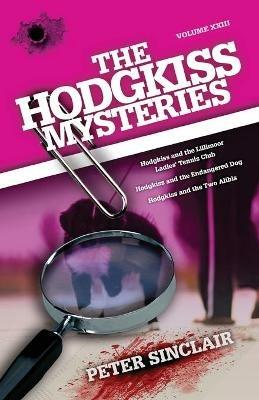 The Hodgkiss Mysteries: Hodgkiss and the Lillimoor Ladies' Tennis Club and Other Stories - Peter Sinclair - cover
