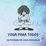 Yoga Para Todos: 42 Posturas de Yoga Esenciales