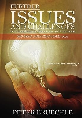 Further Issues and Challenges: For Consideration, Discussion And Consensus. Revised and Expanded 2023 - Peter Bruechle - cover