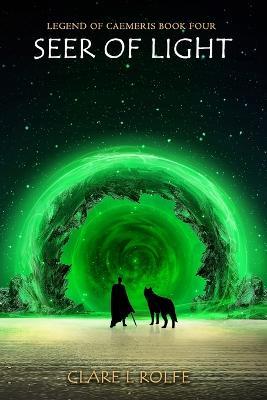 Legend of Caemeris - Seer of Light - Clare Rolfe - cover