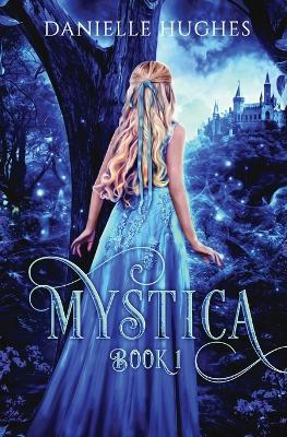 Mystica: Book 1 - Danielle Hughes - cover