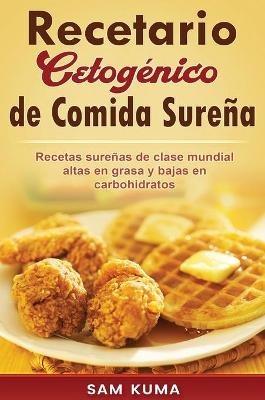 Recetario Cetogénico de Comida Sureña: Recetas sureñas de clase mundial altas en grasa y bajas en carbohidratos - Sam Kuma - cover
