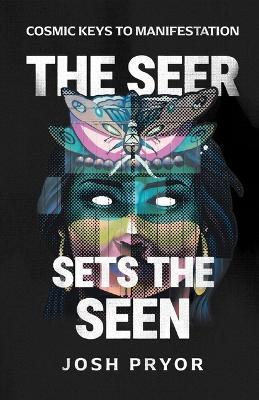 The Seer Sets the Seen - Josh Pryor - cover