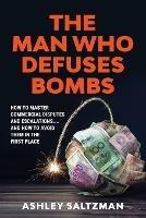 The Man Who Defuses Bombs - Ashley Saltzman - cover