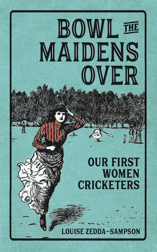 Bowl the Maidens Over: our first women cricketers