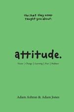 Attitude: Vision, Change, Learning, Fear & Boldness
