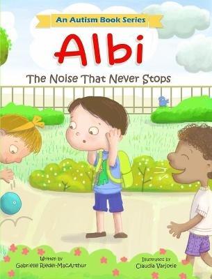 Albi: The Noise That Never Stops - Gabrielle V Riedel-MacArthur - cover