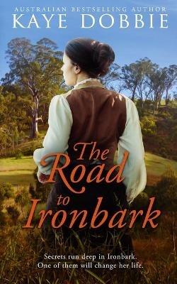 The Road to Ironbark - Kaye Dobbie - cover
