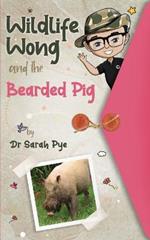 Wildlife Wong and the Bearded Pig: Wildlife Wong Series Book 4