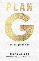 Plan G: The Original G20 - Simon Allars - cover