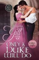 Only a Duke Will Do: Large Print - Tamara Gill - cover