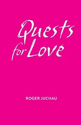 Quests for Love - Roger Juchau - cover