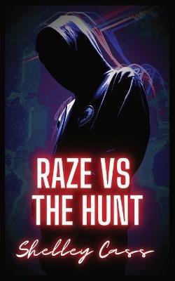 Raze vs The Hunt: Book two in the Raze Warfare series - Shelley Cass - cover