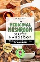 The Medicinal Mushroom Starter Handbook: 18 Healing Mushrooms, Foraging & Usage Tips, Recipes and FAQ's - Stephen Fleming - cover