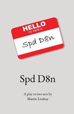 Spd D8n: A play in two acts by