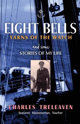 Eight Bells: Yarns of the Watch - Charles Treleaven - cover
