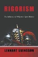 Rigorism: The Influence of Willpower Upon History - Lennart Svensson - cover