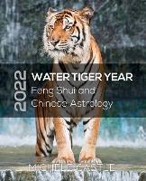 2022 Water Tiger Year: Feng Shui and Chinese Astrology - Michele Castle - cover