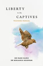 Liberty to the Captives: Training Manual