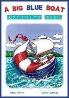 A Big Blue Boat Activity Book: Interactive fun for children who love to sail - Susea Spray - cover