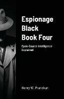 Espionage Black Book Four: Open-Source Intelligence Explained - Henry Prunckun - cover
