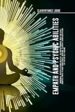 Empath and Psychic Abilities Awakening, Empath & Psychic Abilities: The Perfect Survival Guide For Highly Sensitive People to Boost Brain Power, Intuition, Telepathy. Guided Meditations for Positive Self-Healing