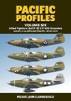 Pacific Profiles Volume Six: Allied Fighters: Bell P-39 & P-400 Airacobra South & Southwest Pacific 1942-1944 - Michael Claringbould - cover