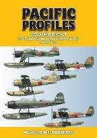 Pacific Profiles Volume Eight: Ijn Floatplanes in the South Pacific 1942-1944